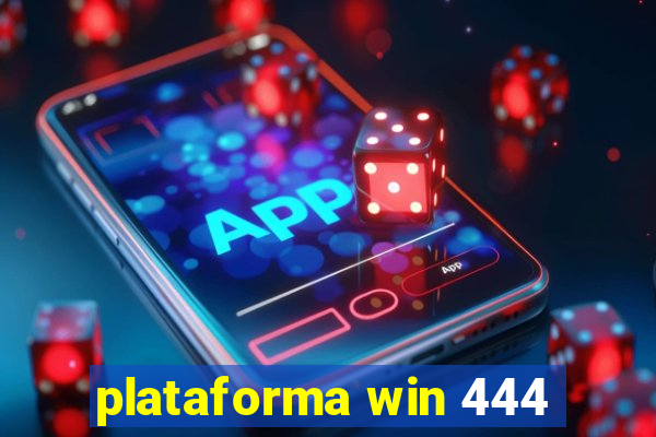 plataforma win 444